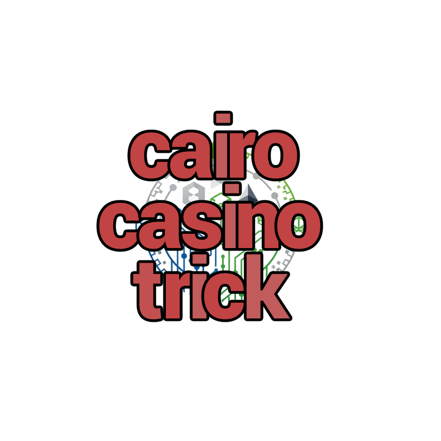 cairo casino trick